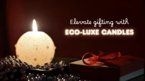 Read more about the article Why Sustainable Luxury Candles Are the New Must-Have for Gifting & Décor.